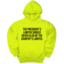*HOODIE* The President's Lawyer Should Never Also Be the Country's Lawyer Unisex Hoodie