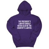 *HOODIE* The President's Lawyer Should Never Also Be the Country's Lawyer Unisex Hoodie