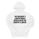 *HOODIE* The President's Lawyer Should Never Also Be the Country's Lawyer Unisex Hoodie