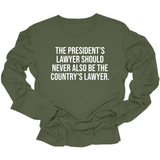 The President's Lawyer Should Never Also Be the Country's Lawyer Unisex Long Sleeved Tee