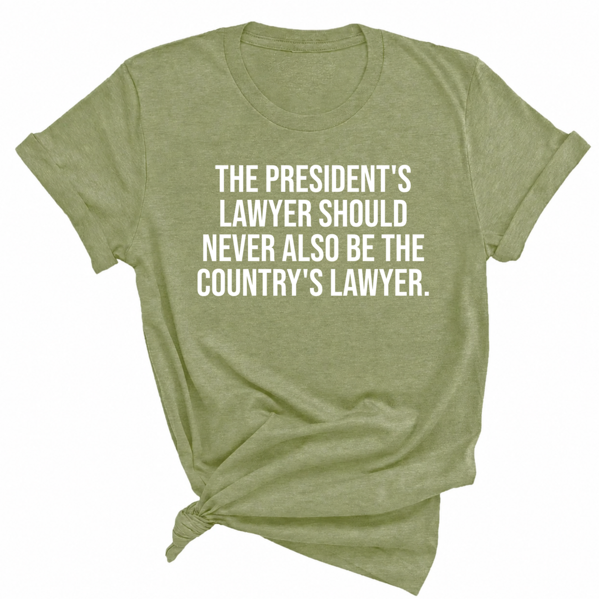 The President's Lawyer Should Never Also Be the Country's Lawyer Unisex Tee