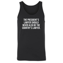 The President's Lawyer Should Never Also Be the Country's Lawyer Unisex Tank Top