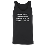 The President's Lawyer Should Never Also Be the Country's Lawyer Unisex Tank Top