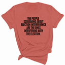 The People Screaming About Election Interference Are the Ones Interfering With the Election Unisex Tee