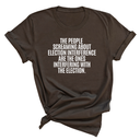The People Screaming About Election Interference Are the Ones Interfering With the Election Unisex Tee