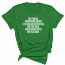 The People Screaming About Election Interference Are the Ones Interfering With the Election Unisex Tee