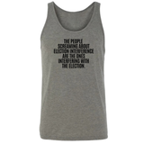 The People Screaming About Election Interference Are the Ones Interfering With the Election Unisex Tank Top