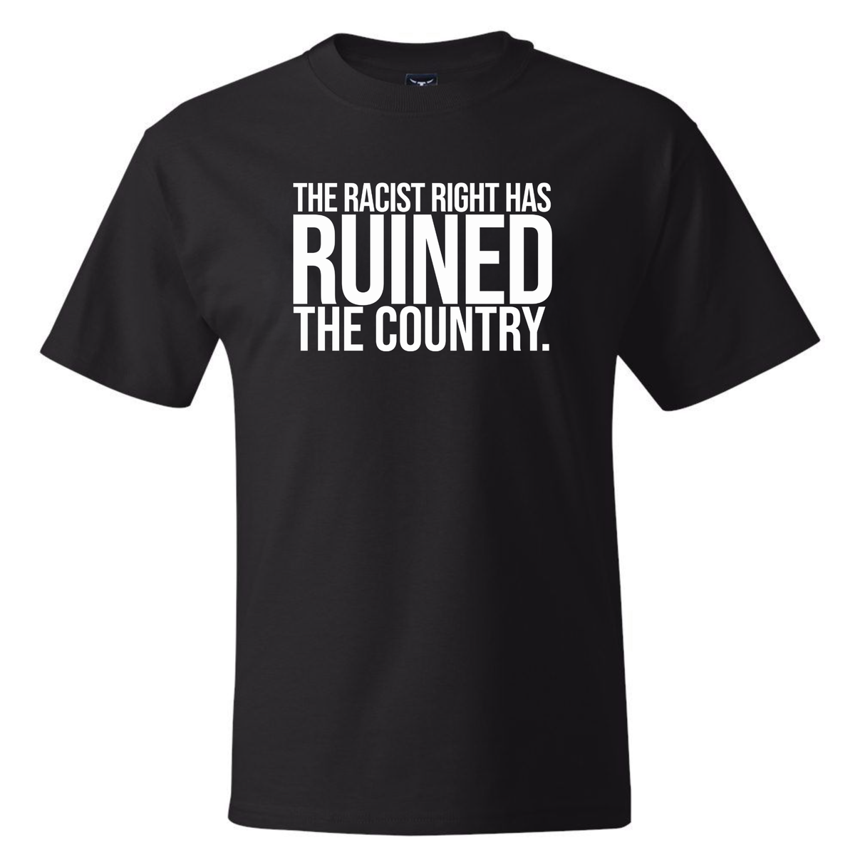 The racist right has ruined the country *BLACK TALL TEE* Unisex Tee