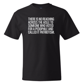 There is no reaching across the aisle to someone who voted for a Pedophile and called it Patriotism *BLACK TALL TEE* Unisex Tee-T-Shirt-The Original God Ain't Petty But I Am