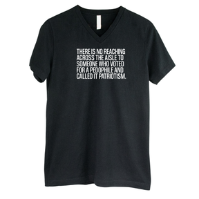 There is no reaching across the aisle to someone who voted for a Pedophile and called it Patriotism *BLACK V-NECK* Unisex Tee-T-Shirt-The Original God Ain't Petty But I Am