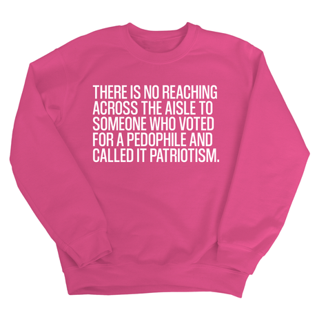 There is no reaching across the aisle to someone who voted for a Pedophile and called it Patriotism Unisex Sweatshirt-Sweatshirt-The Original God Ain't Petty But I Am