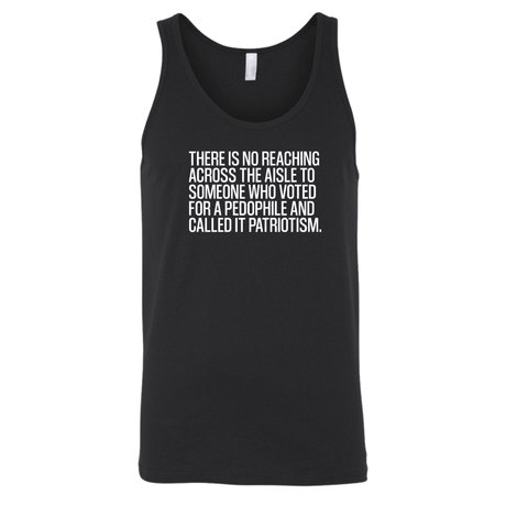 There is no reaching across the aisle to someone who voted for a Pedophile and called it Patriotism Unisex Tank Top-T-Shirt-The Original God Ain't Petty But I Am