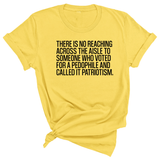 There is no reaching across the aisle to someone who voted for a Pedophile and called it Patriotism Unisex Tee-T-Shirt-The Original God Ain't Petty But I Am