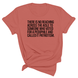 There is no reaching across the aisle to someone who voted for a Pedophile and called it Patriotism Unisex Tee-T-Shirt-The Original God Ain't Petty But I Am