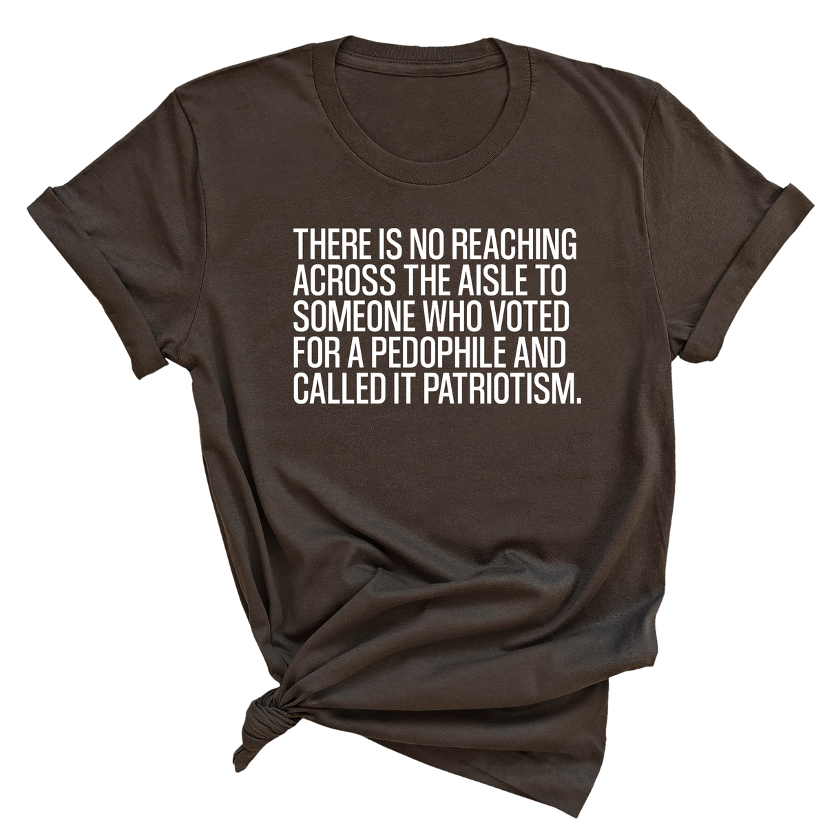 There is no reaching across the aisle to someone who voted for a Pedophile and called it Patriotism Unisex Tee-T-Shirt-The Original God Ain't Petty But I Am