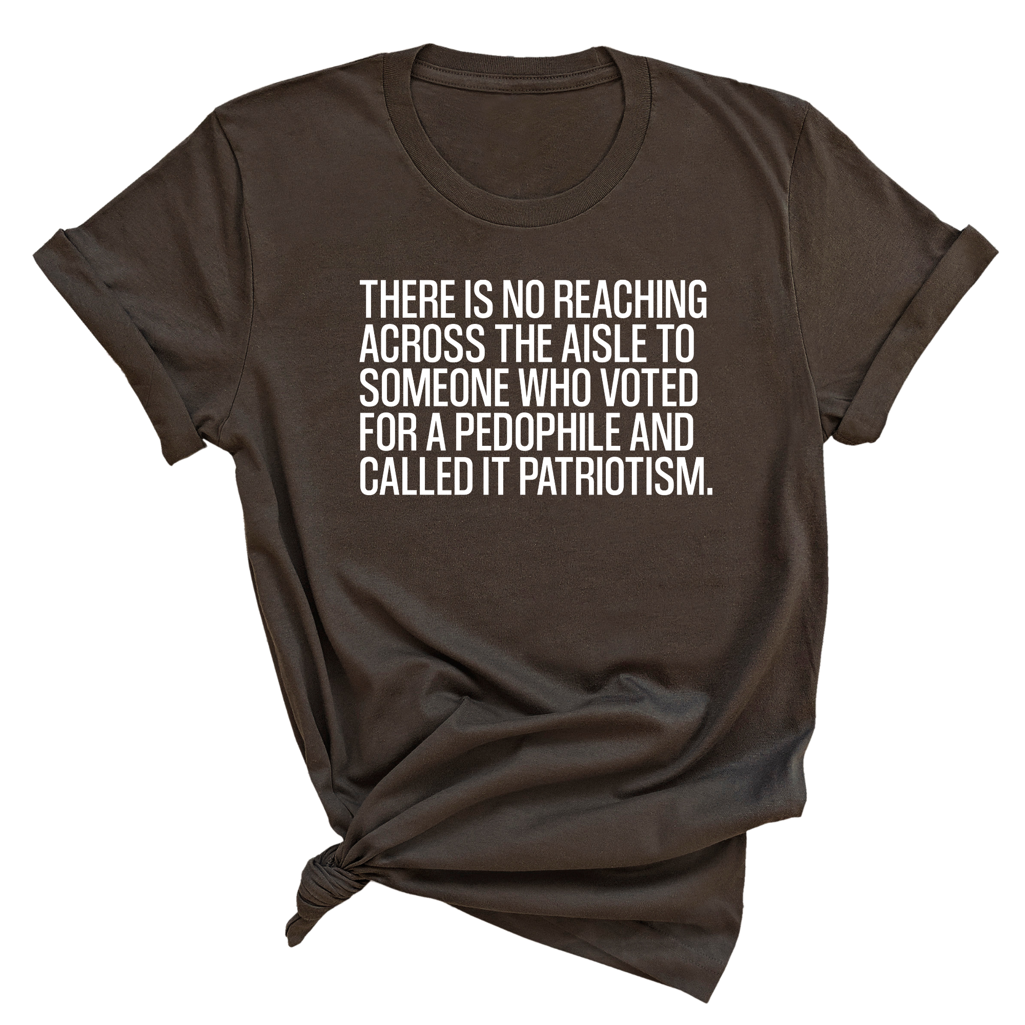 There is no reaching across the aisle to someone who voted for a Pedophile and called it Patriotism Unisex Tee-T-Shirt-The Original God Ain't Petty But I Am