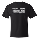 The war costs $1 billion+ a day but they’re worried about food stamps  *BLACK TALL TEE* Unisex Tee
