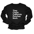 They Cheat. California Punches Back Long Sleeved Unisex Tee-Long Sleeved T-Shirt-The Original God Ain't Petty But I Am