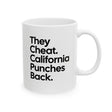 They Cheat. California Punches Back Mug 11oz (White & Black)-Mug-The Original God Ain't Petty But I Am
