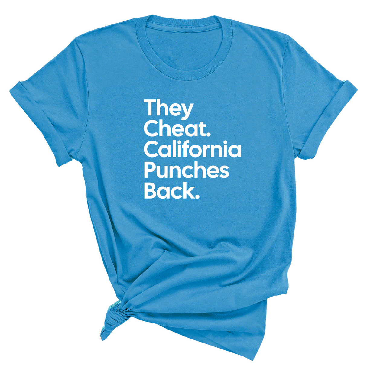They Cheat. California Punches Back Unisex Tee-T-Shirt-The Original God Ain't Petty But I Am