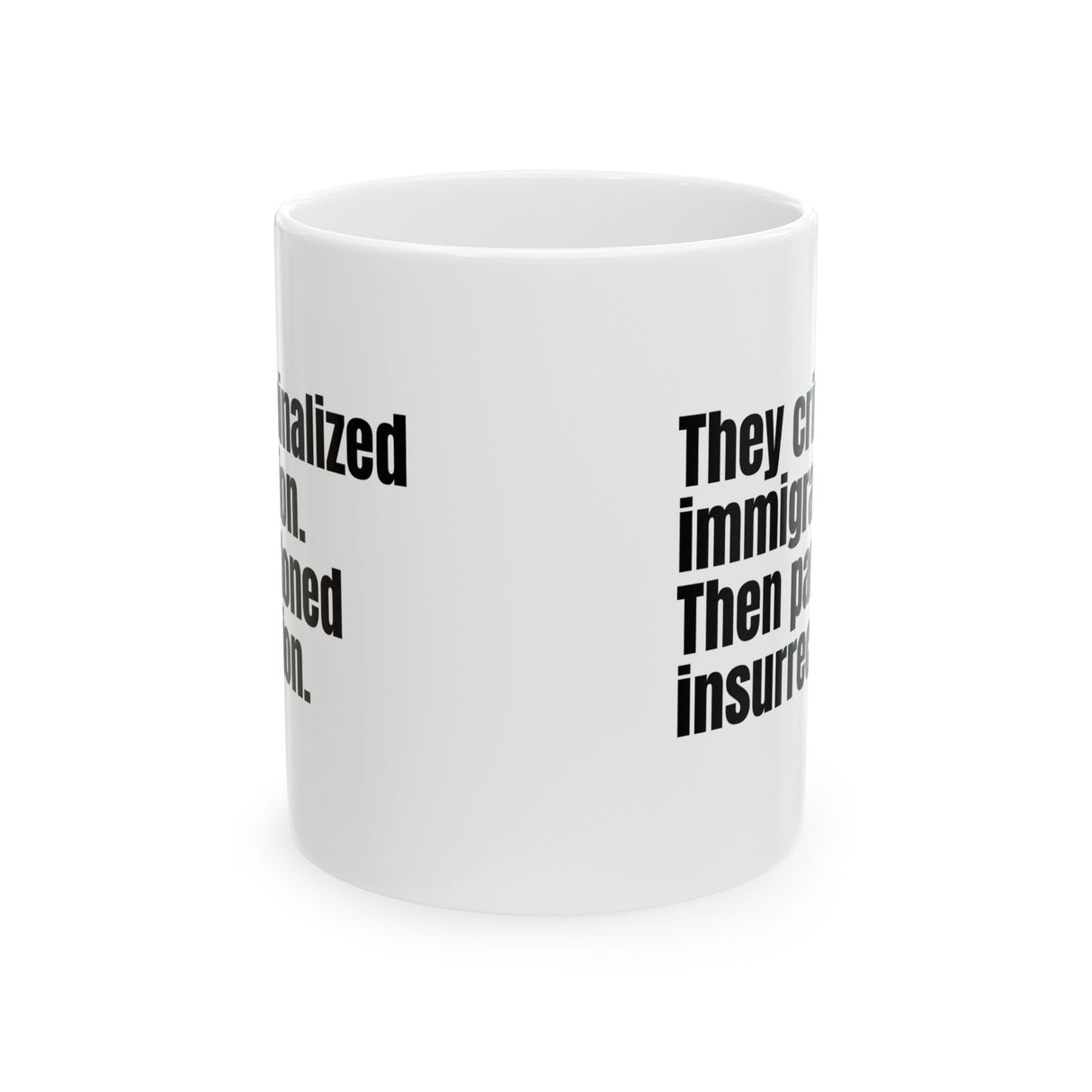 They Criminalized Immigration. Then Pardoned Insurrection Mug 11oz (White & Black)-Mug-The Original God Ain't Petty But I Am