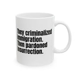 They Criminalized Immigration. Then Pardoned Insurrection Mug 11oz (White & Black)-Mug-The Original God Ain't Petty But I Am
