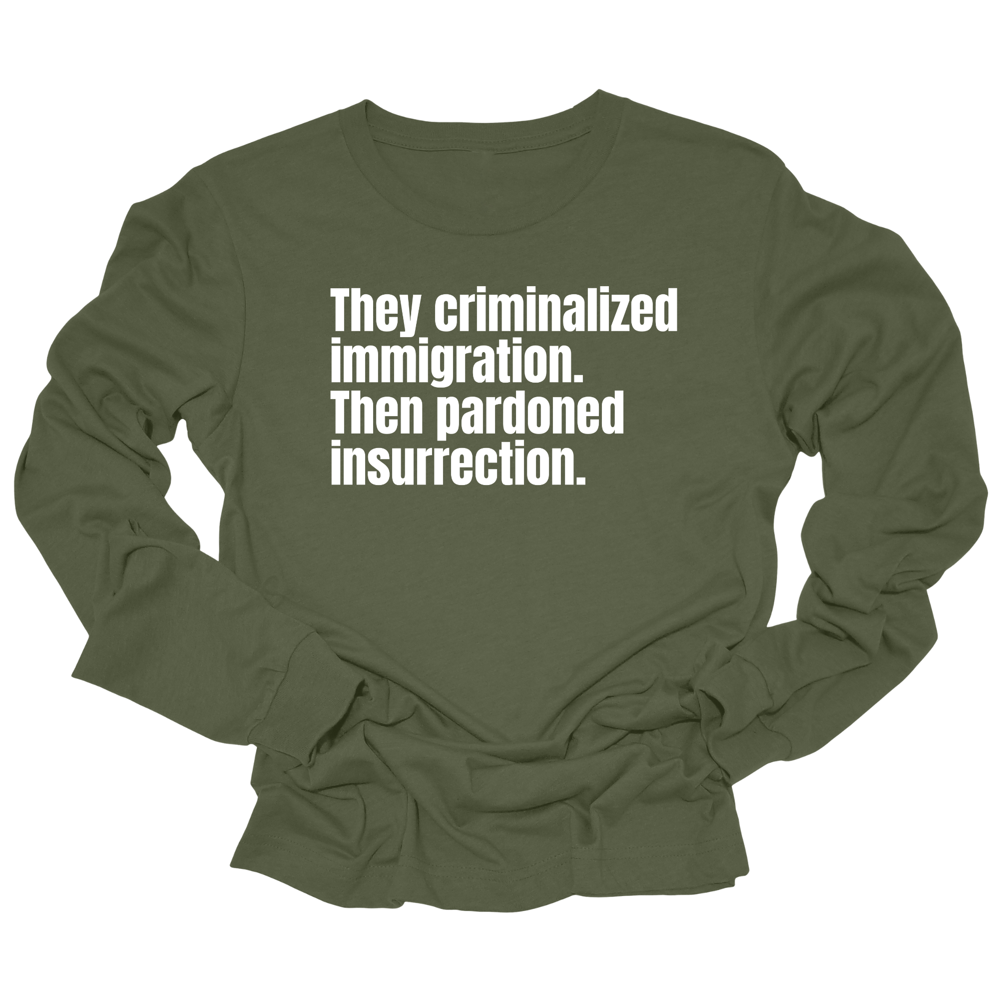 They Criminalized Immigration. Then Pardoned Insurrection Unisex Long Sleeved Tee-Long Sleeved T-Shirt-The Original God Ain't Petty But I Am