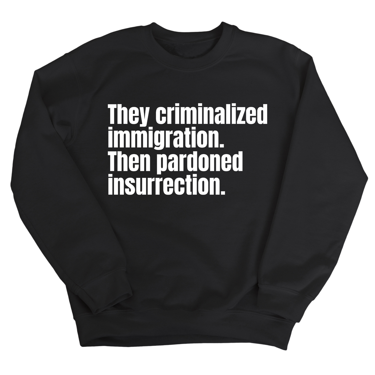 They Criminalized Immigration. Then Pardoned Insurrection Unisex Sweatshirt-Sweatshirt-The Original God Ain't Petty But I Am