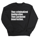 They Criminalized Immigration. Then Pardoned Insurrection Unisex Sweatshirt-Sweatshirt-The Original God Ain't Petty But I Am