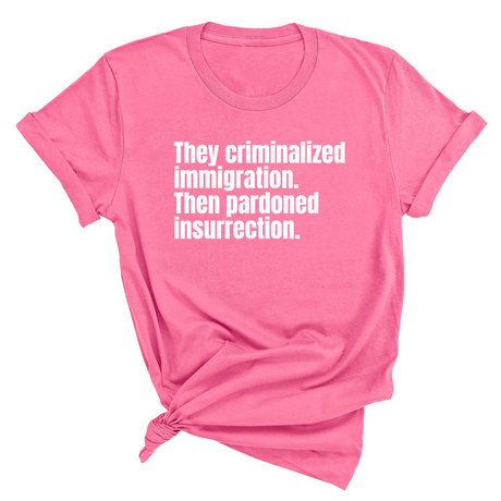 They Criminalized Immigration. Then Pardoned Insurrection Unisex Tee-T-Shirt-The Original God Ain't Petty But I Am
