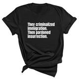 They Criminalized Immigration. Then Pardoned Insurrection Unisex Tee-T-Shirt-The Original God Ain't Petty But I Am