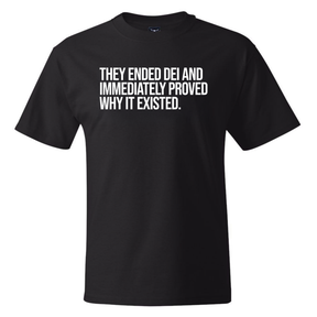They Ended DEI and Immediately Proved Why It Existed *BLACK TALL TEE* Unisex Tee-T-Shirt-The Original God Ain't Petty But I Am