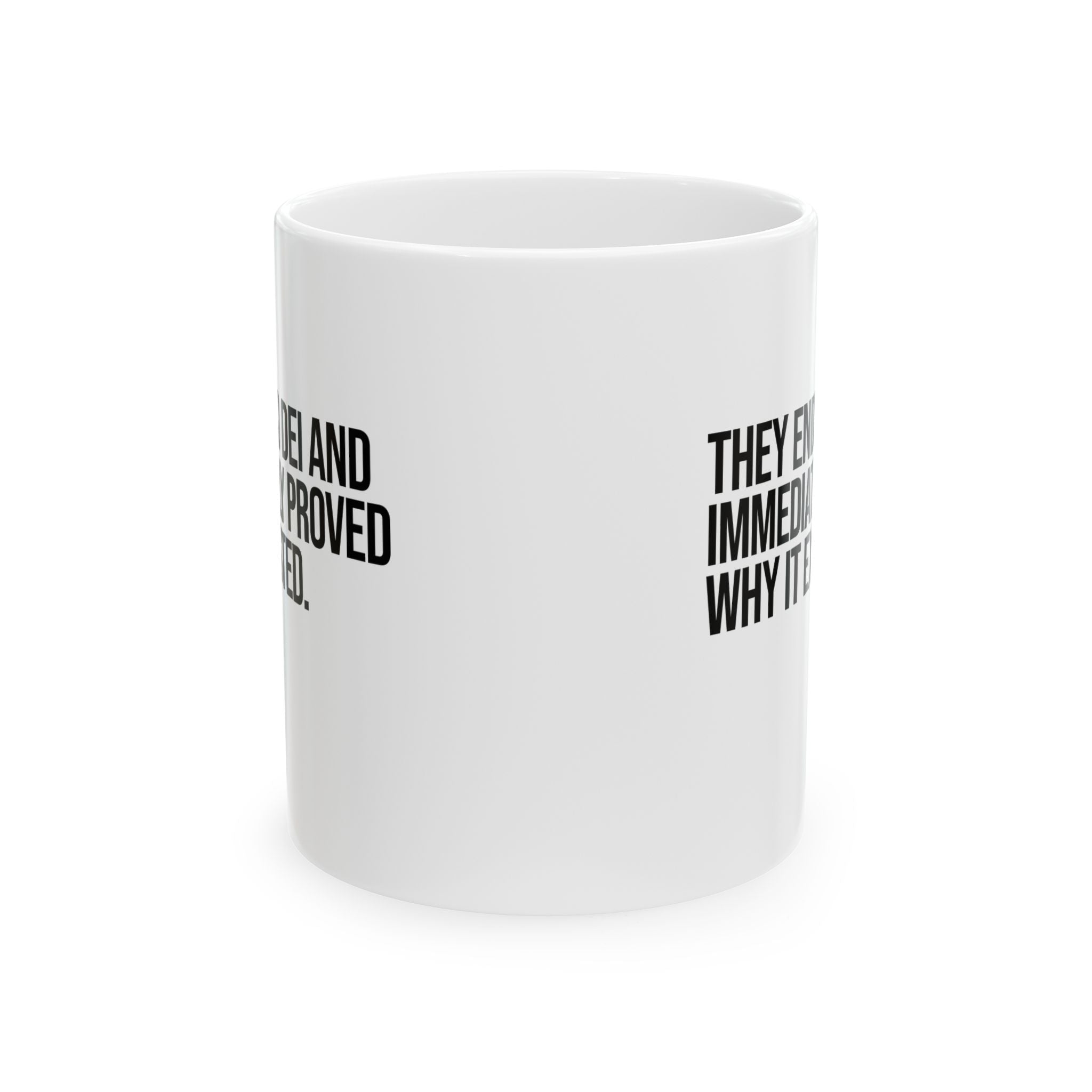 They Ended DEI and Immediately Proved Why It Existed Mug 11oz (White & Black)-Mug-The Original God Ain't Petty But I Am
