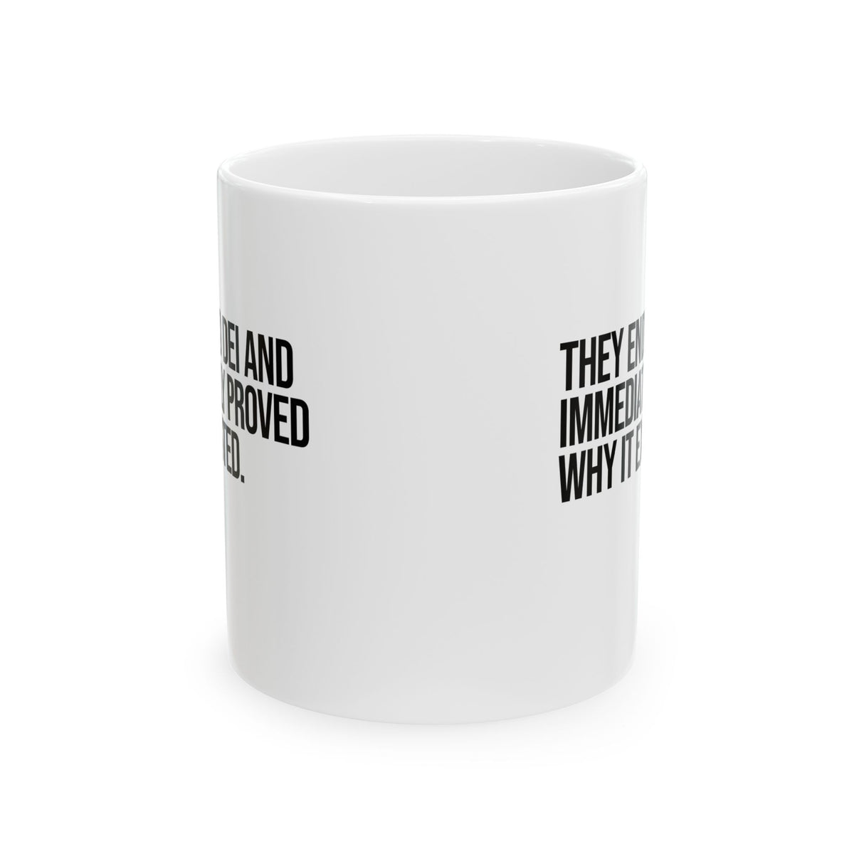 They Ended DEI and Immediately Proved Why It Existed Mug 11oz (White & Black)-Mug-The Original God Ain't Petty But I Am