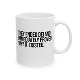 They Ended DEI and Immediately Proved Why It Existed Mug 11oz (White & Black)-Mug-The Original God Ain't Petty But I Am