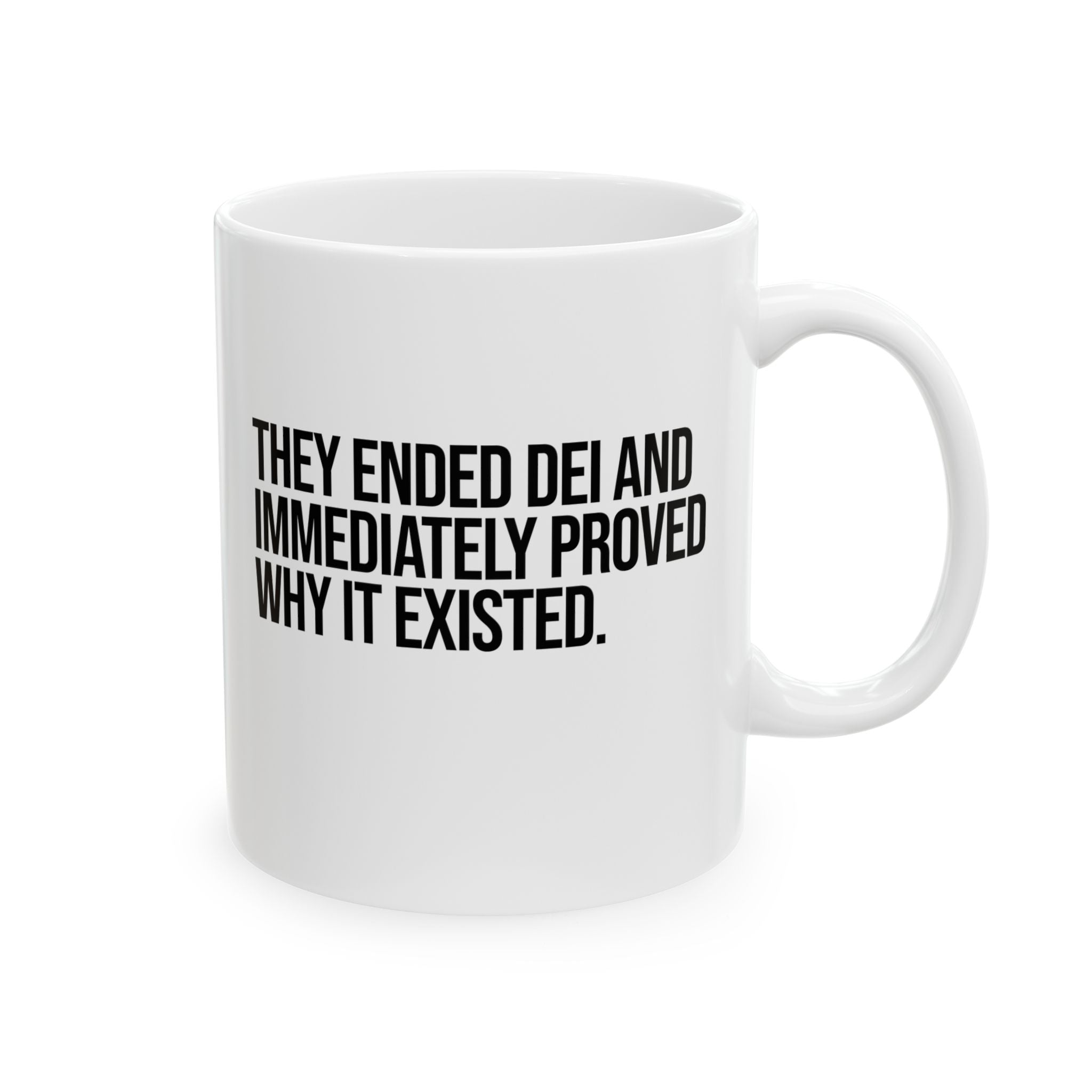 They Ended DEI and Immediately Proved Why It Existed Mug 11oz (White & Black)-Mug-The Original God Ain't Petty But I Am