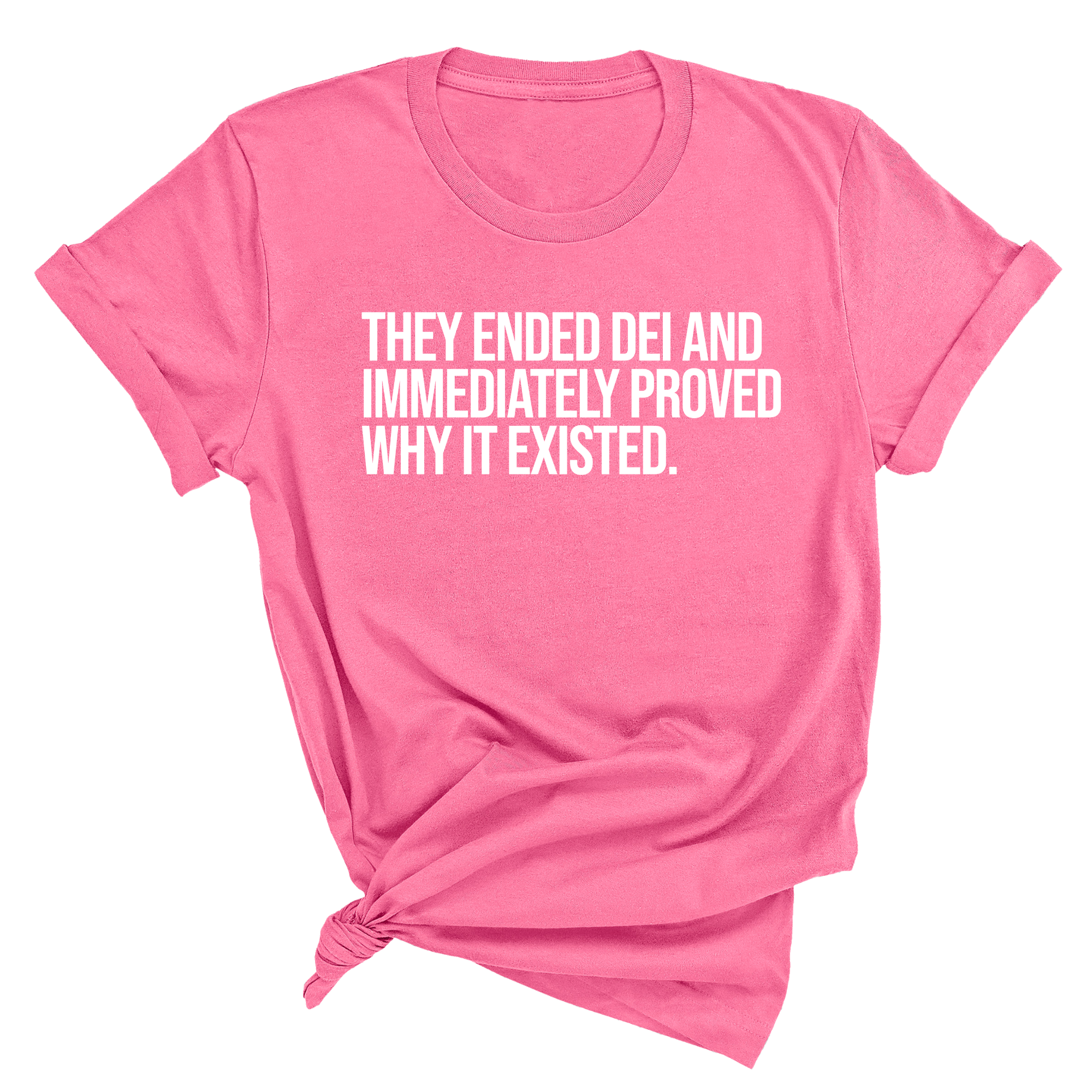 They Ended DEI and Immediately Proved Why It Existed Unisex Tee-T-Shirt-The Original God Ain't Petty But I Am