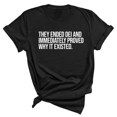 They Ended DEI and Immediately Proved Why It Existed Unisex Tee-T-Shirt-The Original God Ain't Petty But I Am