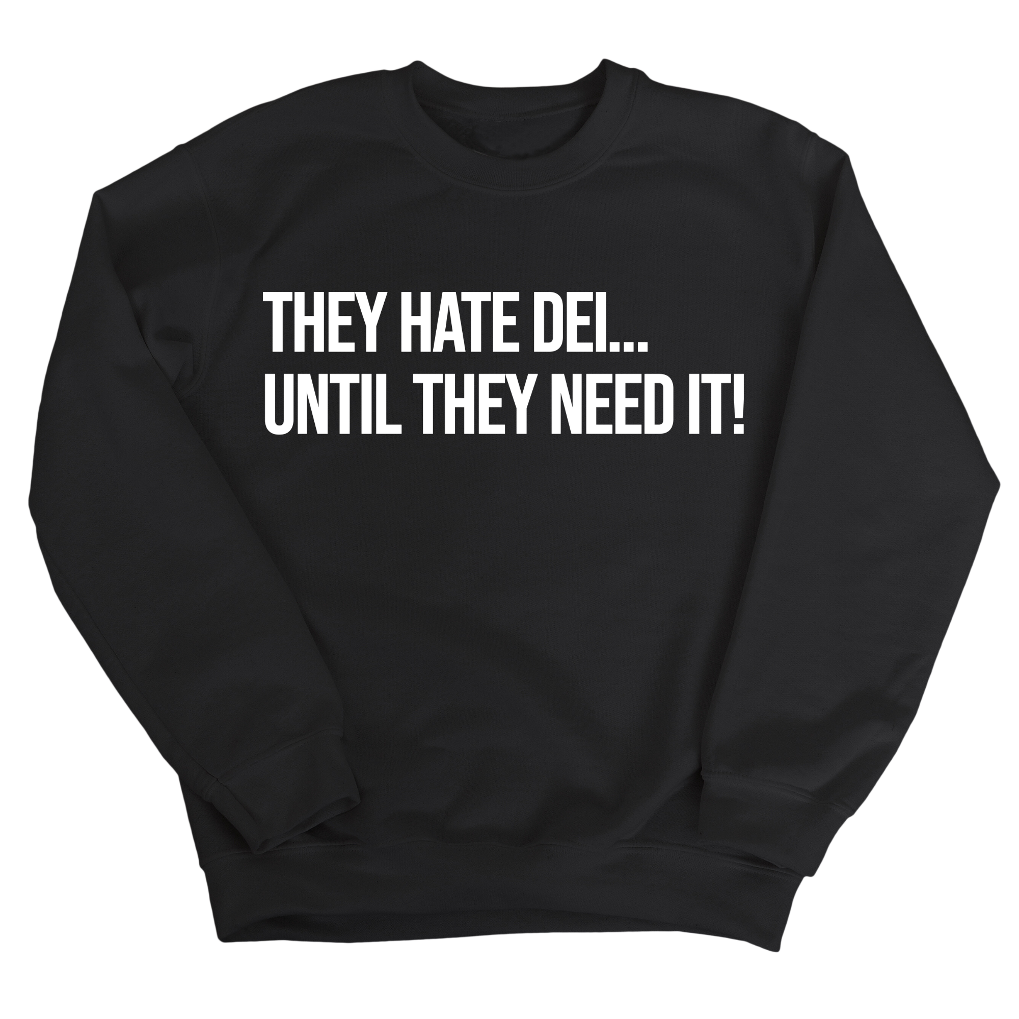 They Hate DEI until They Need It Unisex Sweatshirt-Sweatshirt-The Original God Ain't Petty But I Am