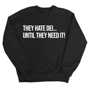 They Hate DEI until They Need It Unisex Sweatshirt-Sweatshirt-The Original God Ain't Petty But I Am