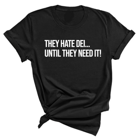 They Hate DEI until They Need It Unisex Tee-T-Shirt-The Original God Ain't Petty But I Am