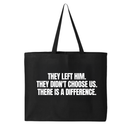 They Left Him. They Didn't Choose Us. There is a difference Tote bag-Tote Bag-The Original God Ain't Petty But I Am