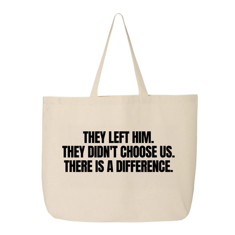 They Left Him. They Didn't Choose Us. There is a difference Tote bag-Tote Bag-The Original God Ain't Petty But I Am