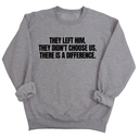 They Left Him. They Didn't Choose Us. There is a difference Unisex Sweatshirt-Sweatshirt-The Original God Ain't Petty But I Am