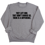They Left Him. They Didn't Choose Us. There is a difference Unisex Sweatshirt-Sweatshirt-The Original God Ain't Petty But I Am