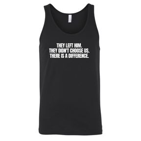 They Left Him. They Didn't Choose Us. There is a difference Unisex Tank Top-T-Shirt-The Original God Ain't Petty But I Am