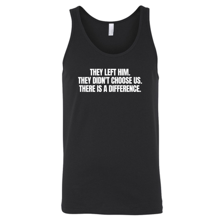 They Left Him. They Didn't Choose Us. There is a difference Unisex Tank Top-T-Shirt-The Original God Ain't Petty But I Am