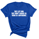 They Left Him. They Didn't Choose Us. There is a difference Unisex Tee-T-Shirt-The Original God Ain't Petty But I Am