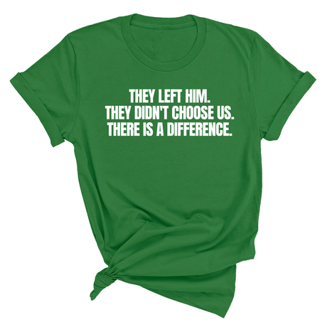 They Left Him. They Didn't Choose Us. There is a difference Unisex Tee-T-Shirt-The Original God Ain't Petty But I Am