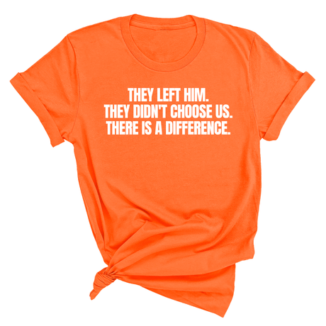 They Left Him. They Didn't Choose Us. There is a difference Unisex Tee-T-Shirt-The Original God Ain't Petty But I Am